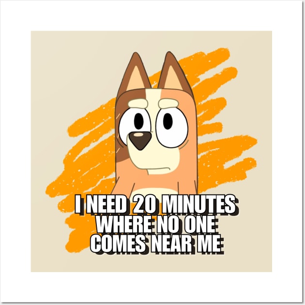 I NEED 20 MINS Wall Art by Hanzolebot